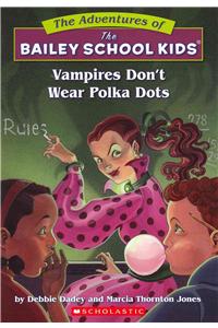 Vampires Don't Wear Polka Dots (the Bailey School Kids #1)