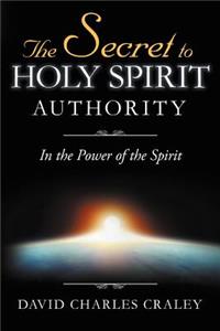 Secret to Holy Spirit Authority