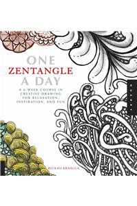 One Zentangle a Day: A 6-Week Course in Creative Drawing for Relaxation, Inspiration, and Fun