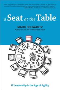 Seat at the Table: IT Leadership in the Age of Agility