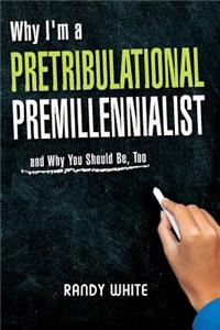 Why I Am A Pretribulational Premillennialist