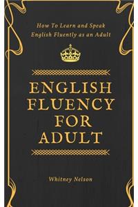 English Fluency For Adult - How to Learn and Speak English Fluently as an Adult