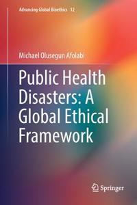 Public Health Disasters: A Global Ethical Framework