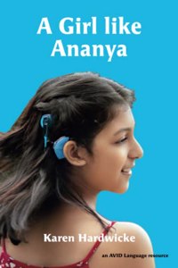 Girl like Ananya: the true life story of an inspirational girl who is deaf and wears cochlear implants