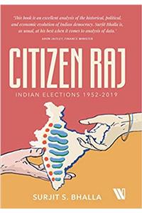 Citizen Raj: Indian Elections 1952 - 2019