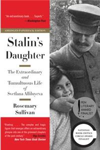 Stalin's Daughter: The Extraordinary and Tumultuous Life of Svetlana Alliluyeva