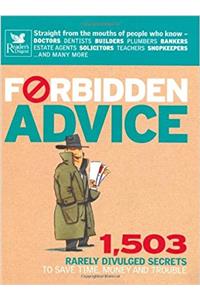 Forbidden Advice: 1, 503 Rarely Divulged Secrets to Save Time, Money and Trouble (Readers Digest)