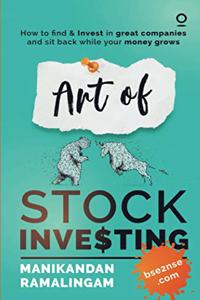 Art of Stock Investing: How to find & Invest in great companies and sit back while your money grows