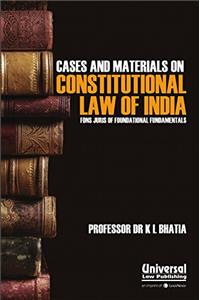 Cases & Materials on Constitutional Law of India - Fons Juris of Foundational Fundamentals