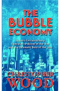 Bubble Economy: Japan's Extraordinary Speculative Boom of the '80s and the Dramatic Bust of the '90s
