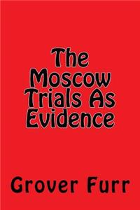 Moscow Trials As Evidence