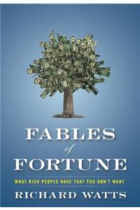 Fables of Fortune: What Rich People Have That You Don't Want