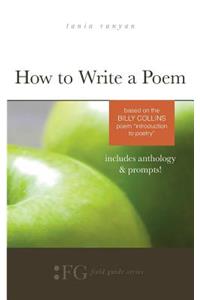 How to Write a Poem: Based on the Billy Collins Poem "Introduction to Poetry"