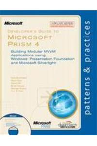 Developers Guide To Microsoft Prism 4: Building Modular Mvvm Applications Using Windows Presentation