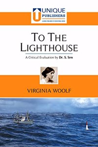 To The Lighthouse: Virginia Woolf (A Critical Evaluation by Dr. S Sen)