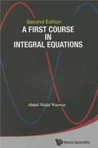 First Course in Integral Equations, a (Second Edition): 2nd Edition