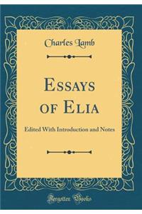 Essays of Elia: Edited with Introduction and Notes (Classic Reprint)