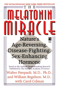 Melatonin Miracle: Nature's Age-Reversing, Disease-Fighting, Sex-Enha