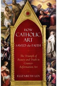 How Catholic Art Saved the Faith