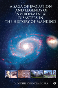 Saga of Evolution and Legends of Environmental Disasters in the History of Mankind