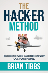 HACKER Method: The Unexpected Investor's Guide to Building Wealth (Even On Limited Income)