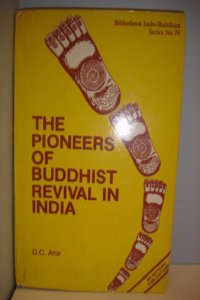 The Pioneers Of Buddhist Revival In India