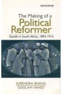 The Making of a Political Reformer: Gandhi in South Africa, 1893-1914