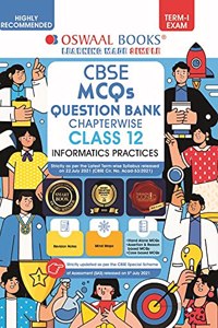Oswaal CBSE MCQs Question Bank Chapterwise For Term-I, Class 12, Informatics Practices (With the largest MCQ Questions Pool for 2021-22 Exam)
