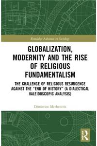 Globalization, Modernity and the Rise of Religious Fundamentalism