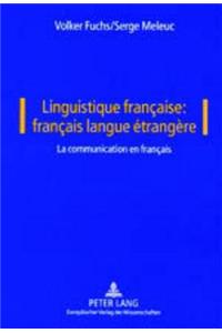 Linguistique Française: Français Langue Étrangère: Vol. I: La Communication En Français