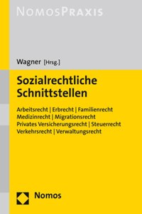 Sozialrechtliche Schnittstellen: Arbeitsrecht, Erbrecht, Familienrecht, Medizinrecht, Migrationsrecht, Privates Versicherungsrecht, Steuerrecht, Verkehrsrecht, Verwaltungsrecht