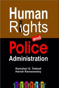 Human Rights and Police Administration Their Inter Relationshipand