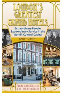 London's Greatest Grand Hotels - Bailey's Hotel (hardback)