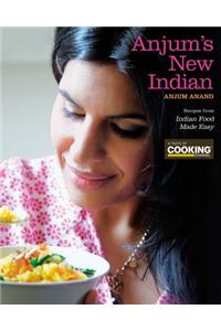 Anjum's New Indian: Recipes from Indian Food Made Easy