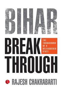 Bihar Breakthrough: The Turnaround of a Beleaguered State