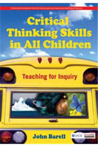 Critical Thinking Skills in all Children:Teaching for Inquiry, PreK-5