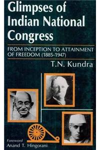 Glimpses of Indian National Congress: From Inception to the Attainment of Freedom