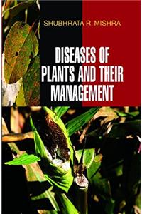 Diseases of Plants and Their Management