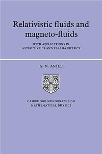 Relativistic Fluids and Magneto-Fluids: With Applications in Astrophysics and Plasma Physics