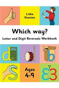 Which way?: Letter and Digit Reversals Workbook. Ages 4-9.