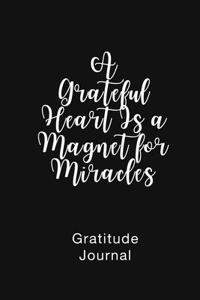 Grateful Heart Is a Magnet for Miracles Gratitude Journal: Daily Gratitude Book for Mental Health