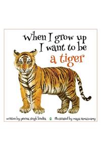 When I Grow Up I Want to be a Tiger