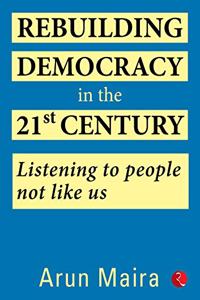 REBUILDING DEMOCRACY IN THE 21ST CENTURY: Listening to people not like us