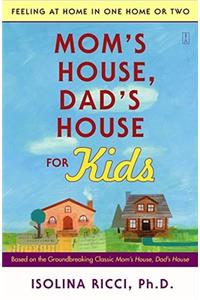 Mom's House, Dad's House for Kids: Feeling at Home in One Home or Two