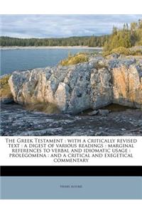 The Greek Testament: With a Critically Revised Text: A Digest of Various Readings: Marginal References to Verbal and Idiomatic Usage: Prolegomena: And a Critical and Exegetical Commentary