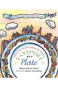 Passport on a Plate: A Round-The-World Cookbook for Children