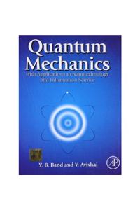 Quantum Mechanics With Applications To Nanotechnology And Information Science