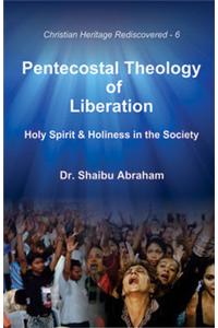 Pentecostal Theology of Liberation : Holy Spirit & Holiness in the Society