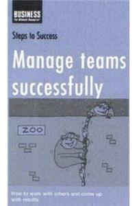 Steps To Success : Manage Teams Successfully