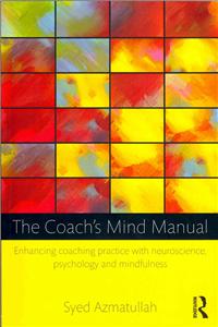 Coach's Mind Manual: Enhancing coaching practice with neuroscience, psychology and mindfulness